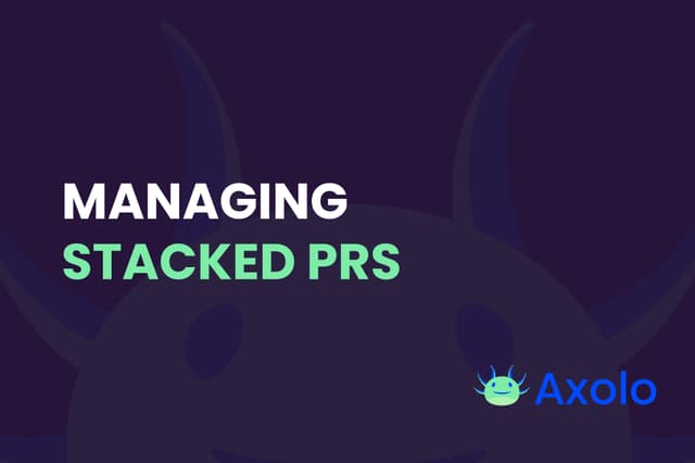 Managing Stacked PRs